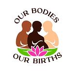 Our Bodies Our Births LLC