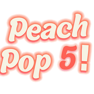 Peach Pop Five! Entertainment News & Pop Culture